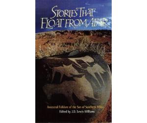 Stories That Float from Afar: Ancestral Folklore of the San of Southern Africa