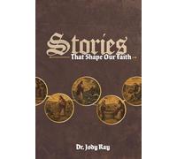 Stories that Shape Our Faith: A Journey Through Scripture’s Most Foundational Narratives