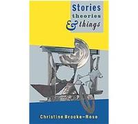 Stories, Theories and Things Christine Brooke-Rose (Auteur)