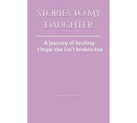 “Stories to my Daughter: A journey of healing- I hope she isn’t broken too”