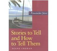 Stories to Tell and How to Tell Them Diane Crehan (Auteur)