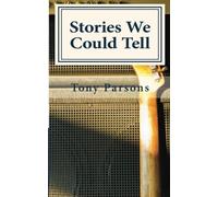 Stories We Could Tell by Parsons, Tony (2013) Paperback