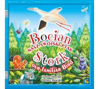 Stork our Familiar Bird - Bocian nasz swojski ptak: A Rhyming Nature Tale about the Magic of Storks. Bilingual English - Polish Children's Picture Book with Side-by-Side text.