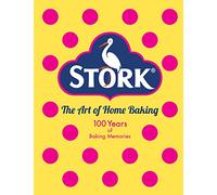 Stork: The Art of Home Baking: 100 Years of Baking Memories