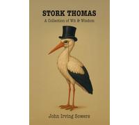 Stork Thomas: In an age when the written word was the nation’s greatest form of amusement, few names brought as much laughter-or as much knowing ... John Irving Sowers, a man with a clever pen.