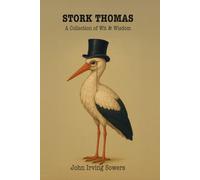 Stork Thomas: In an age when the written word was the nation’s greatest form of amusement, few names brought as much laughter-or as much knowing ... John Irving Sowers, a man with a clever pen.