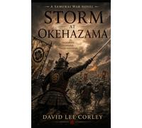 Storm at Okehazama: A Historical War Novel