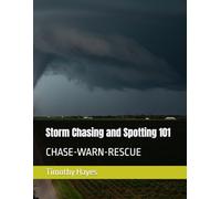 Storm Chasing and Spotting 101: CHASE-WARN-RESCUE