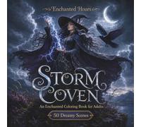 Storm Coven: An Enchanted Coloring Book for Adults with 50 Intricate Dreamy Scenes of a Storm Witch Conjuring Lightning, Dancing in Rain, and Finding Calm at the Eye of the Storm