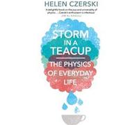 Storm in a Teacup by Helen Czerski Helen Czerski, (Auteur)