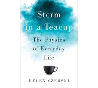 Storm in a Teacup: The Physics of Everyday Life