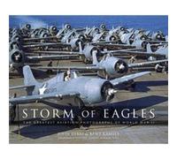 Storm of Eagles: The Greatest Aviation Photographs of World War II