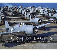 Storm of Eagles: The Greatest Aviation Photographs of World War II