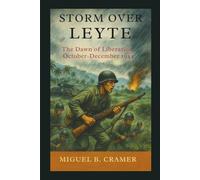 Storm Over Leyte: The Dawn of Liberation, October-December 1944