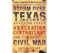 Storm Over Texas, Pivotal Moments in American History Joel H. Silbey (Auteur)