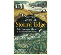 Storm’s Edge: Life, Death and Magic in the Islands of Orkney