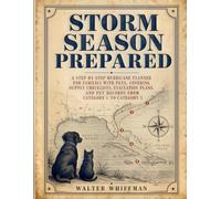 Storm Season Prepared: A Step-by-Step Hurricane Planner for Families with Pets, Covering Supply Checklists, Evacuation Plans, and Pet Records from Category 1 to Category 5