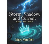Storm, Shadow, and Current Yucaipa's War, #4 - Marc Van Pelt - Marc Van Pelt - ebook (ePub) - Livre
