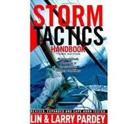 Storm Tactics Handbooks: Modern Methods of Heaving-to for Survival in Extreme Conditions
