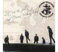 Storm Weather Shanty Choir - Let us be Jolly and Drown Melancholy!