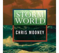 Storm World: Hurricanes, Politics, and the Battle Over Global Warming