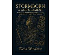Stormborn: A God's Lament: Fifteen Tales from Japanese Mythology's Most Complex God