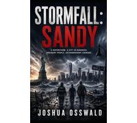 Stormfall Sandy: A Disaster Survival Novel of Courage, Rescue, Hope, and the Strength of Ordinary Heroes