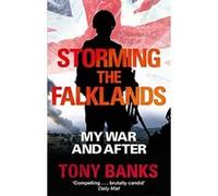 Storming The Falklands: My War and After Banks, Tony (Auteur)