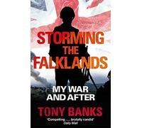 Storming The Falklands: My War and After by Tony Banks (2013-04-02)