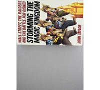Storming the Magic Kingdom: Wall Street, the Raiders, and the Battle for Disney