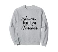 Storms Dont Last Forever Positive Mindset Motivational Quote Sweatshirt