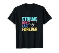 Storms Dont Last Forever Stay Strong Motivational Message T-Shirt