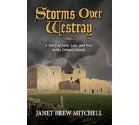 Storms Over Westray: A Story of Love, Loss, and War in the Orkney Islands