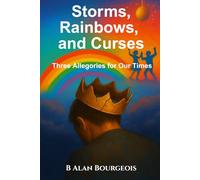 Storms, Rainbows and Curses: Three Allegories for our Times