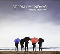 Stormy Mondays - Wading The River / The Lay Of The Land
