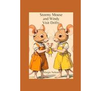 Stormy Mouse and Windy Visit Drifty: A Stormy Mouse Story