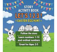 STORY ACTIVITY BOOK LET'S 123! EASTER EGG HUNT: Follow the Story and Find Easter Eggs. A Fun Way to Learn Numbers 1-10, Ordinals with Coloring, ... Early Learning, Holiday, Educational Games!