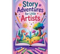 Story Adventures for Little Artists: A Creative Draw-Your-Own Storybook to Inspire Imagination, Art Skills, and Visual Storytelling
