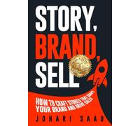 Story, Brand, Sell: How to craft stories that shape your brand and drive sales.