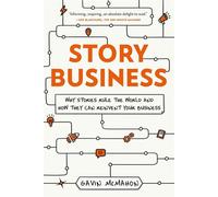 Story Business: Why Stories Rule the World and How They Can Reinvent Your Business - Gavin McMahon - Otterpine - ebook (ePub) - Livre