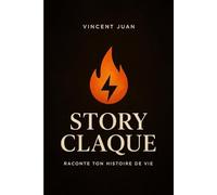 Story Claque: Carnet pour écrire tes story claque, exprimer tes émotions et révéler ce qui t’a marqué : tout ce qui mérite d’être raconté.
