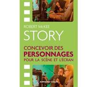 STORY. Concevoir des personnages pour la scène et l'écran Robert McKee (Auteur)
