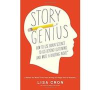 Story Genius: How to Use Brain Science to Go Beyond Outlining and Write a Riveting Novel (Before You Waste Three Years Writing 327 Pages That Go Nowhere) - [Version Originale] Inconnu (Auteur)
