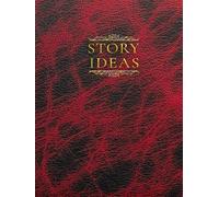 Story Ideas Workbook: Horror Edition: The Structured Idea Development Guide for Horror Writers and Storytellers: Guided Pages, Prompts, and Templates ... Outline, and Bring Your Dark Stories to Life