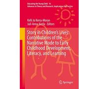 Story In Children's Lives: Contributions Of The Narrative Mode To Early Childhood Development, Literacy, And Learning