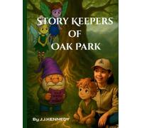 Story Keepers of Oak Park: A Magical Journey Through Ireland’s Ancient Sites and Native American Tales: Where Irish Fairies Meet American Legends - A ... Folklore, and the Power of Storytelling