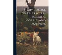 Story Lessons On Character-Building (Morals) And Manners