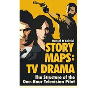 STORY MAPS: TV Drama: The Structure of the One-Hour Television Pilot