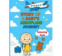 Story of a Baby’s Aeroplane Journey: A Rhyming Colouring Adventure with Learning, Laughter, and Travel Fun!