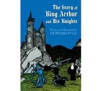Story of King Arthur and His Knights Howard Pyle (Auteur)